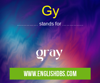 Gy means gray Gy