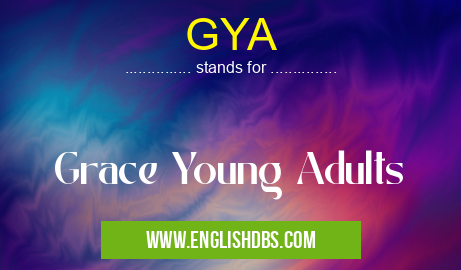 GYA means Grace Young Adults GYA