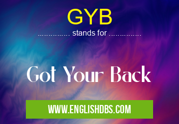 GYB means Got Your Back GYB