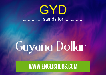 GYD means Guyana Dollar GYD