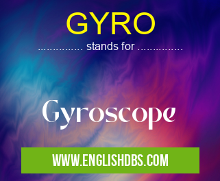 GYRO means Gyroscope GYRO