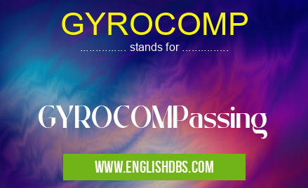 GYROCOMP means GYROCOMPassing GYROCOMP