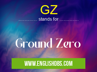 GZ means Ground Zero GZ