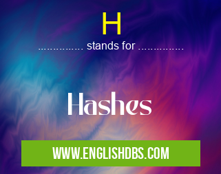 H means Hashes H