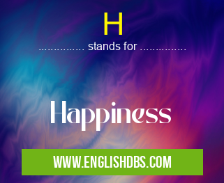 H means Happiness H
