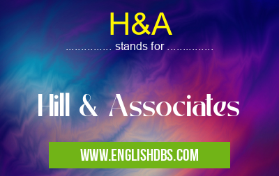 H&A means Hill & Associates H&A
