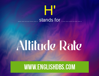 H' means Altitude Rate H'