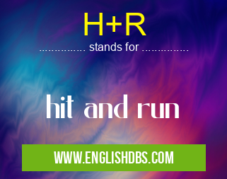 H+R means hit and run H+R