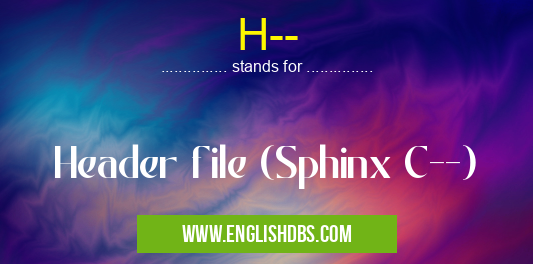 H-- means Header file (Sphinx C--) H--
