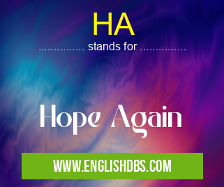 HA means Hope Again HA