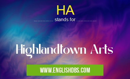 HA means Highlandtown Arts HA