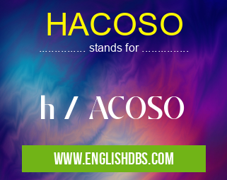 HACOSO means h / ACOSO HACOSO