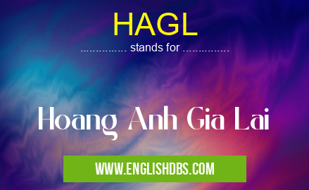 HAGL means Hoang Anh Gia Lai HAGL