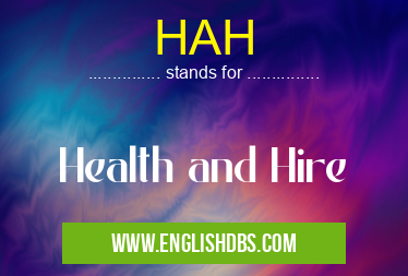 HAH means Health and Hire HAH