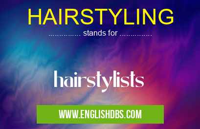 HAIRSTYLING means hairstylists HAIRSTYLING