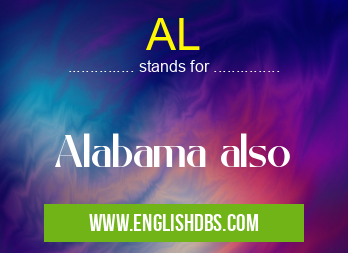 AL means Alabama also AL