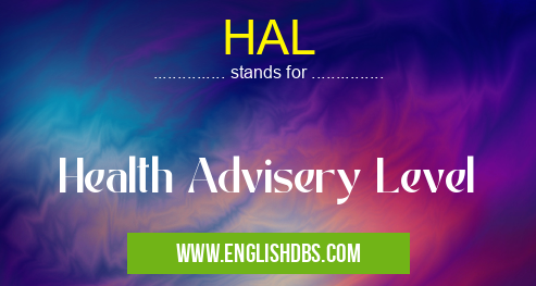 HAL means Health Advisery Level HAL