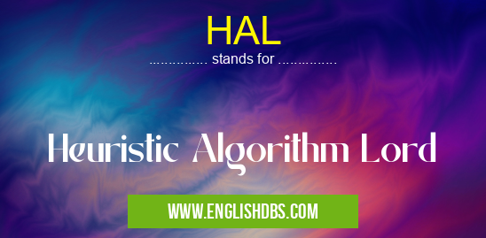 HAL means Heuristic Algorithm Lord HAL