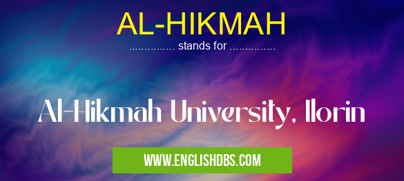 AL-HIKMAH means Al-Hikmah University, Ilorin AL-HIKMAH