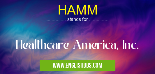 HAMM means Healthcare America, Inc. HAMM
