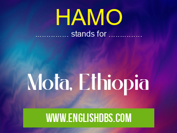 HAMO means Mota, Ethiopia HAMO