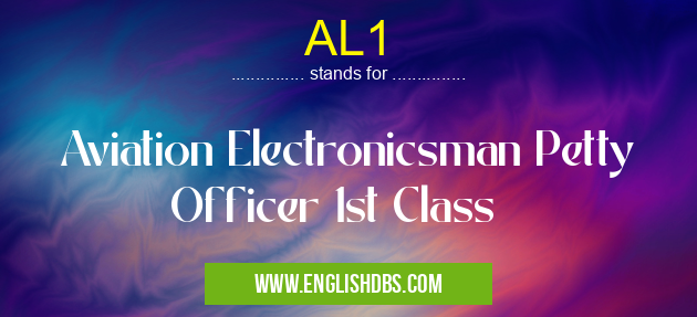 AL1 means Aviation Electronicsman Petty Officer 1st Class AL1