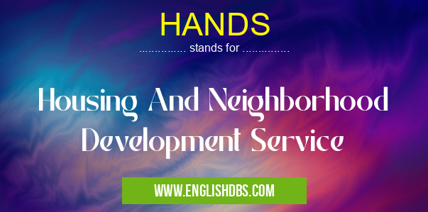 HANDS means Housing And Neighborhood Development Service HANDS