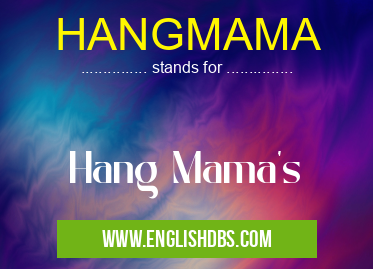 HANGMAMA means Hang Mama's HANGMAMA