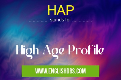 HAP means High Age Profile HAP