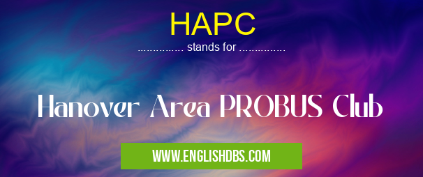 HAPC means Hanover Area PROBUS Club HAPC