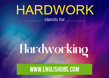HARDWORK means Hardworking HARDWORK