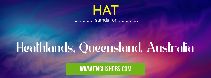 HAT means Heathlands, Queensland, Australia HAT