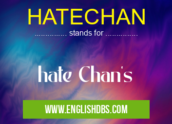 HATECHAN means hate Chan's HATECHAN