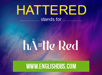 HATTERED means hätte Red HATTERED