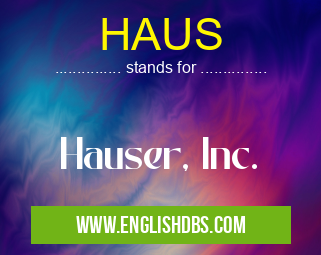 HAUS means Hauser, Inc. HAUS