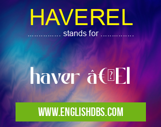 HAVEREL means haver “El HAVEREL