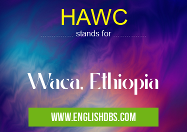 HAWC means Waca, Ethiopia HAWC