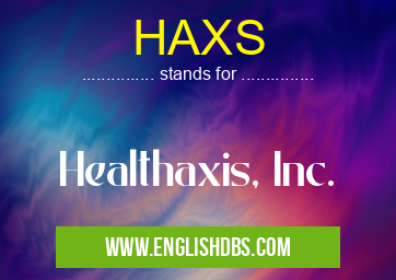 HAXS means Healthaxis, Inc. HAXS