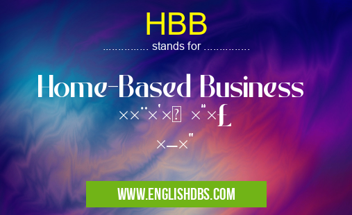 HBB means Home-Based Business
×ª×¨×’× ×“×£ ×–×” HBB