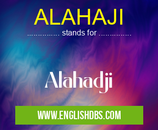 ALAHAJI means Alahadji ALAHAJI