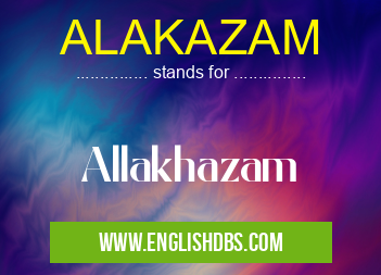 ALAKAZAM means Allakhazam ALAKAZAM