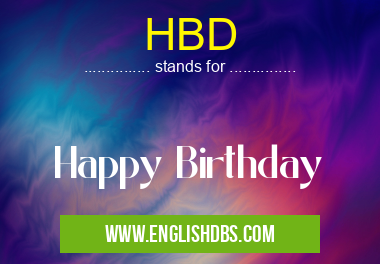 HBD means Happy Birthday HBD