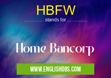 HBFW means Home Bancorp HBFW