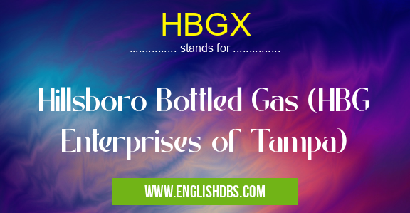 HBGX means Hillsboro Bottled Gas (HBG Enterprises of Tampa) HBGX