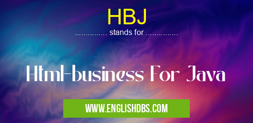 HBJ means Html-business For Java HBJ