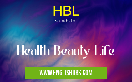HBL means Health Beauty Life HBL