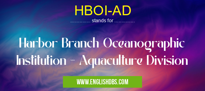 HBOI-AD means Harbor Branch Oceanographic Institution - Aquaculture Division HBOI-AD
