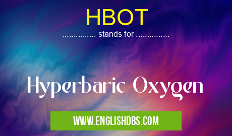 HBOT means Hyperbaric Oxygen HBOT