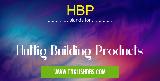 HBP means Huttig Building Products HBP
