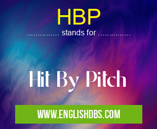 HBP means Hit By Pitch HBP